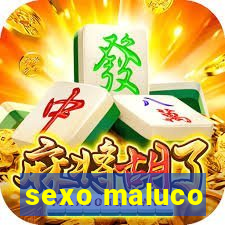 sexo maluco